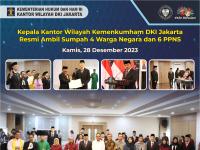 Kepala Kantor Wilayah Kemenkumham DKI Jakarta Resmi Ambil Sumpah 4 Warga Negara dan 6 PPNS
